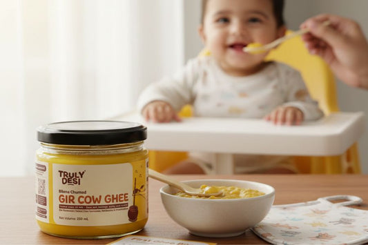 How to Introduce Truly Desi Gir Cow Ghee in Your Baby’s Diet Safely