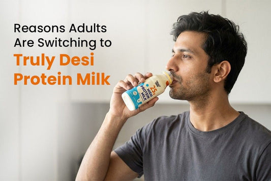 7 Reasons Adults Are Switching from Regular Milk to Truly Desi Protein Milk
